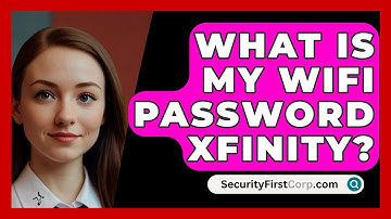 What Is My WiFi Password Xfinity? - SecurityFirstCorp.com