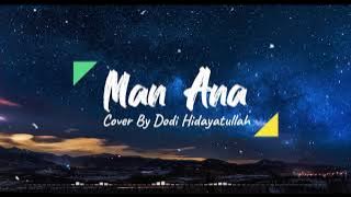 Man Ana Lirik & Cover by Dodi Hidayatullah