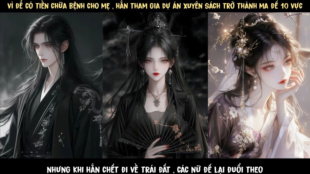 TẬP 1 - HẮN LÀ MA ĐẾ CỦA 10 VỰC , NHƯNG KHI CHẾT , CÁC NỮ ĐẾ TỪNG GIẾT HẮN ĐUỔI THEO ĐẾN TRÁI ĐẤT...