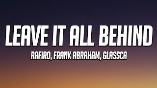 Rafiro, Frank Abraham, Glasscat - Leave It All Behind Lyrics