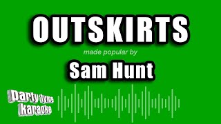 Sam Hunt  Outskirts karaoke Version