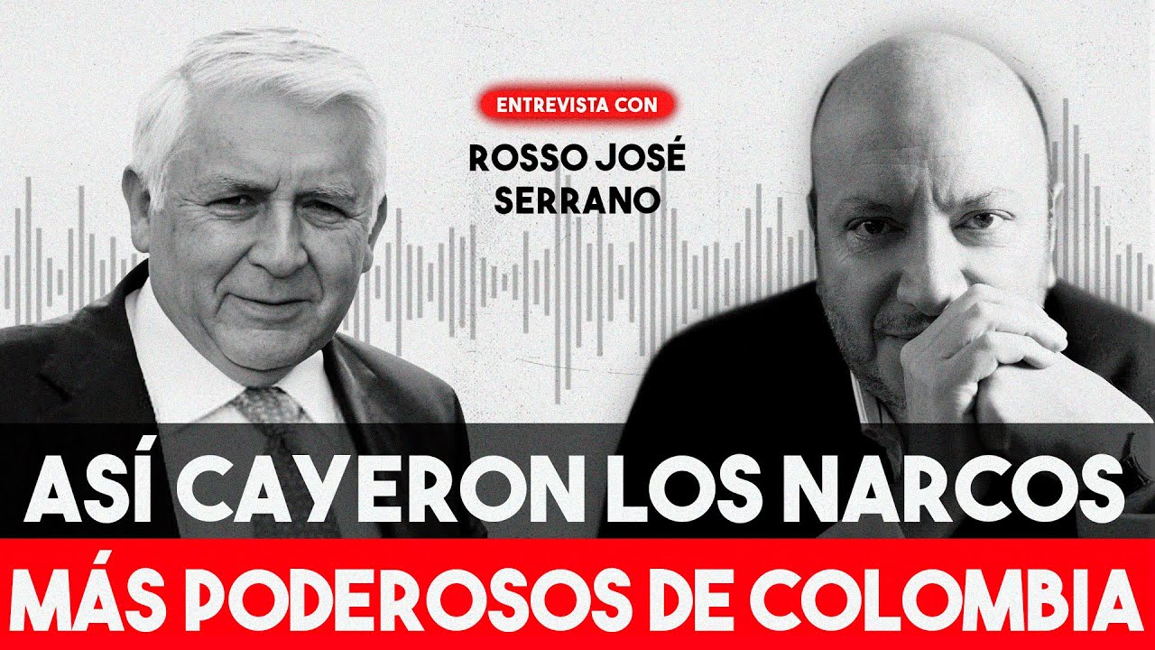 Rosso José Serrano habla de las capturas de Perafán y los Orejuela, las acusaciones de Mancuso y más