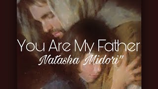 You Are My Father - Natasha Midori (Lirik Vertikal) Lagu Rohani Kristiani