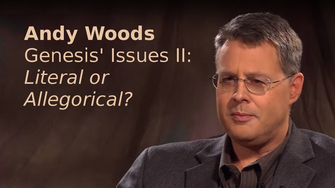 Andy Woods - Genesis' Issues II: Literal or Allegorical?
