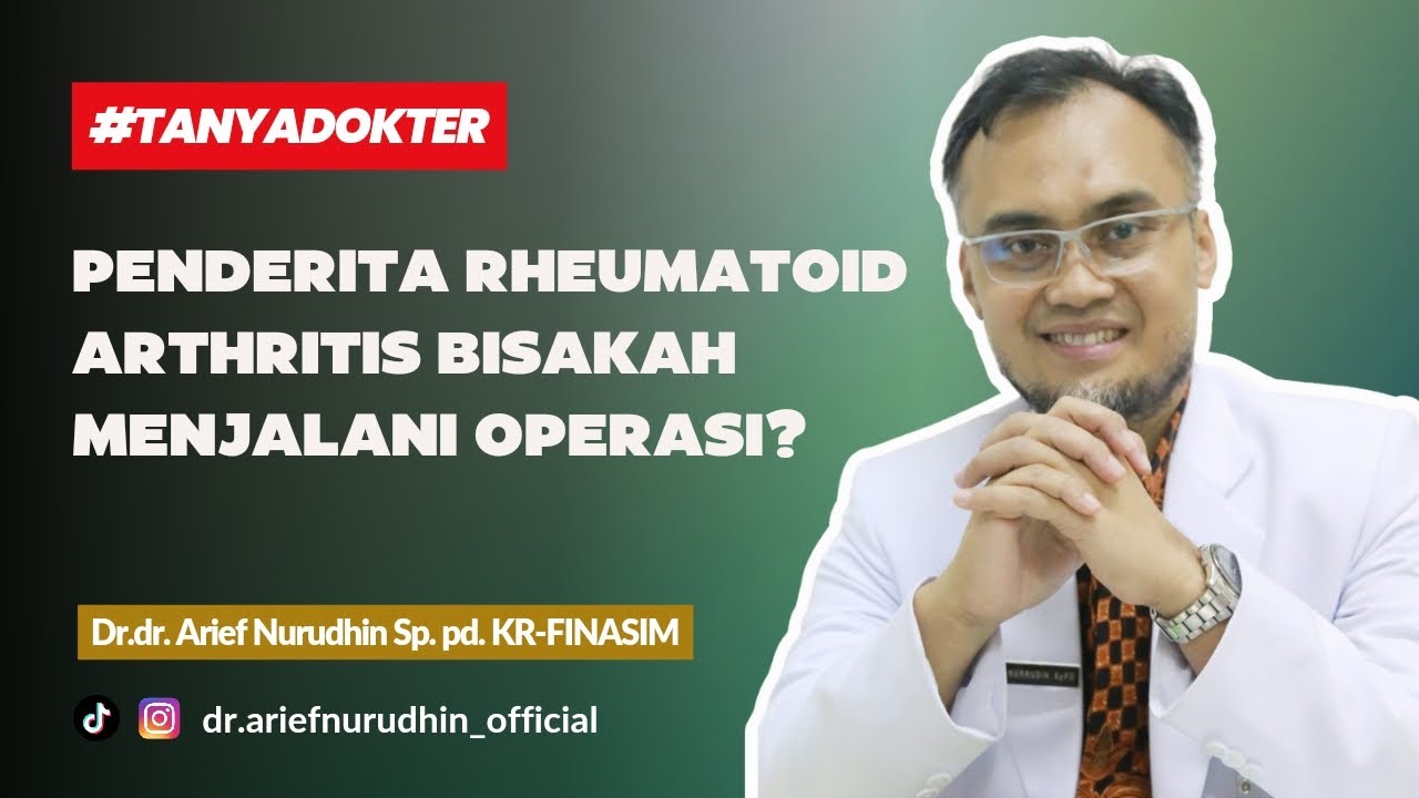 Apakah Penderita Rheumatoid arthritis Bisa Menjalani Operasi? @dr.ariefnurudhin_official