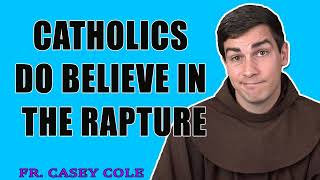 Catholics DO Believe in the Rapture. Sort of.