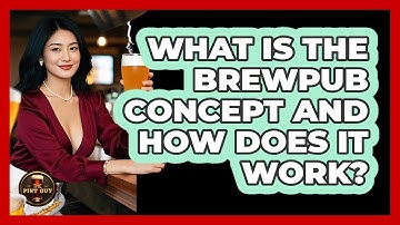 What Is The Brewpub Concept And How Does It Work? - The Pint Guy