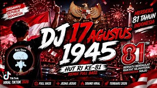 DJ 17 AGUSTUS 1945 SPESIAL HUT RI KE 81 || DJ LAGU KEMERDEKAAN INDONESIA VIRAL TIKTOK DJ 17 AGUSTUS 1945 SPESIAL HUT RI KE 81 || DJ LAGU KEMERDEKAAN INDONESIA VIRAL TIKTOK