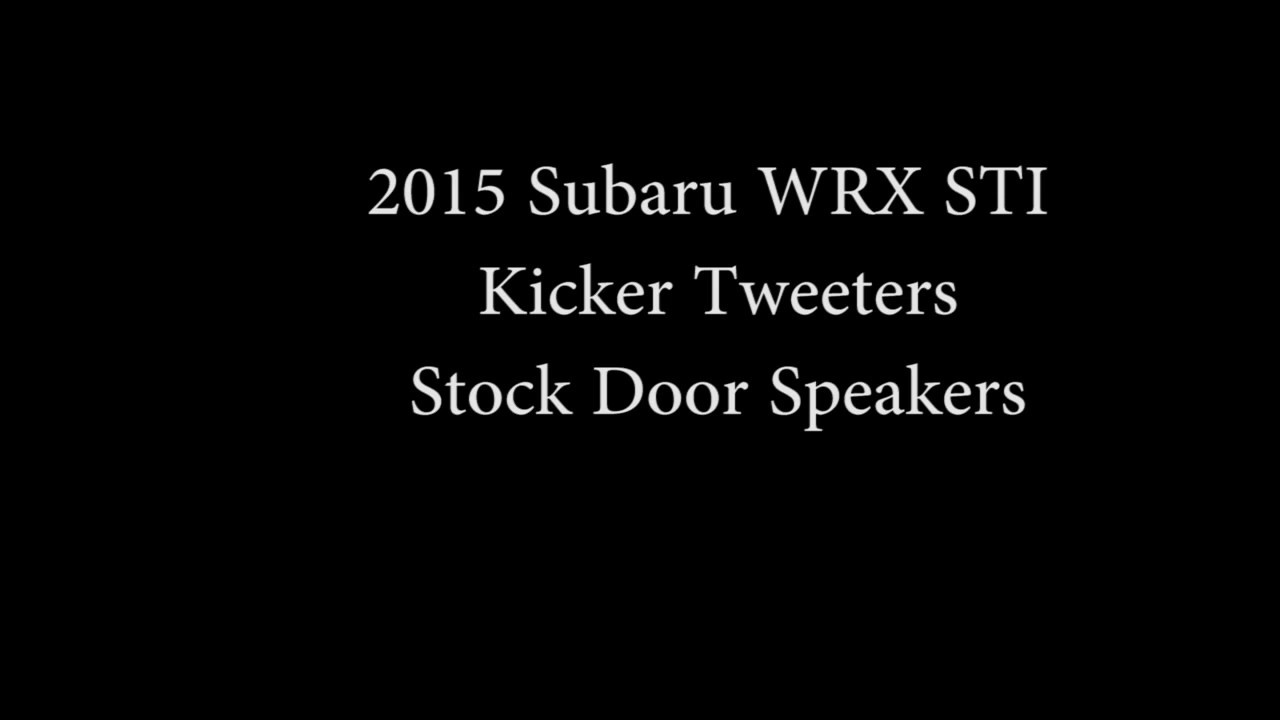2015 Subaru WRX STI Kicker Speakers and Tweeters