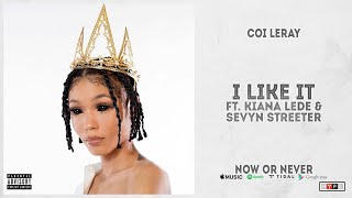 Coi Leray - "I Like It" Ft. Kiana Lede & Sevyn Streeter (Now or Never)
