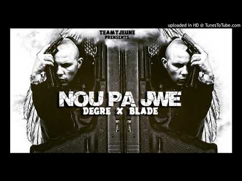Degre Feat Blade _ Nou Pa Jwe