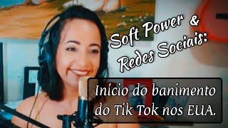 Soft Power e Redes Sociais: Banimento do Tik Tok nos EUA. (Análise de Natacha Macsan) screenshot 5