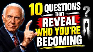 10 Questions That Reveal Who You’re Becoming | Jim Rohn Inspired