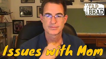 Issues with Mom (or other female) - Tapping with Brad Yates