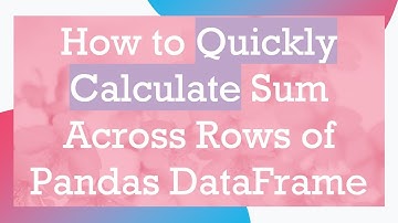 How to Quickly Calculate Sum Across Rows of Pandas DataFrame
