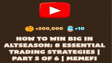 HOW TO WIN BIG IN ALTSEASON: 8 ESSENTIAL TRADING STRATEGIES | PART 5 OF 6 | MEMEFI New Video Code