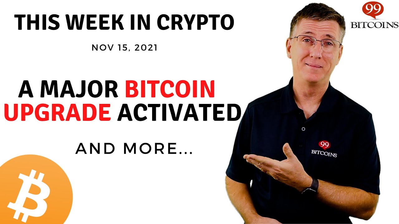 🔴 A Major Bitcoin Upgrade Activated | This Week in Crypto – Nov 15, 2021