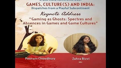 DiGRA India Conference 2021 Keynote#2: Poonam Chowdhury and Zahra Rizvi