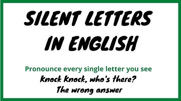 WHY ARE THERE SO MANY SILENT LETTERS IN ENGLISH LANGUAGE?