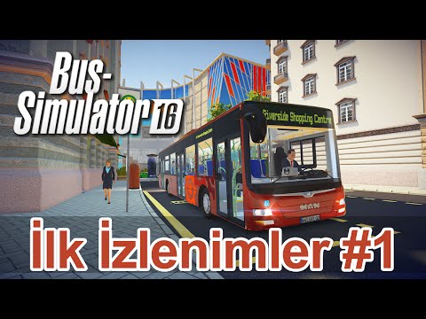 Bus Simulator 16 İlk İzlenimler - Otobüs Şoförlüğü Eğitimi Türkçe #1