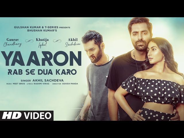 Yaaron Rab Se Dua Karo| Akhil S,Khatija I,Gaurav C |Meet Bros, Rashmi-Virag |Ashish P| Bhushan Kumar class=