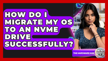 How Do I Migrate My OS To An NVMe Drive Successfully? - The Hardware Hub