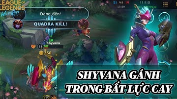 [LMHT:Tốc Chiến] Shyvana cực mạnh 1 cân 5 gánh team trong sự bất lực và cay cú