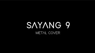 SAYANG 9 - Metal Cover