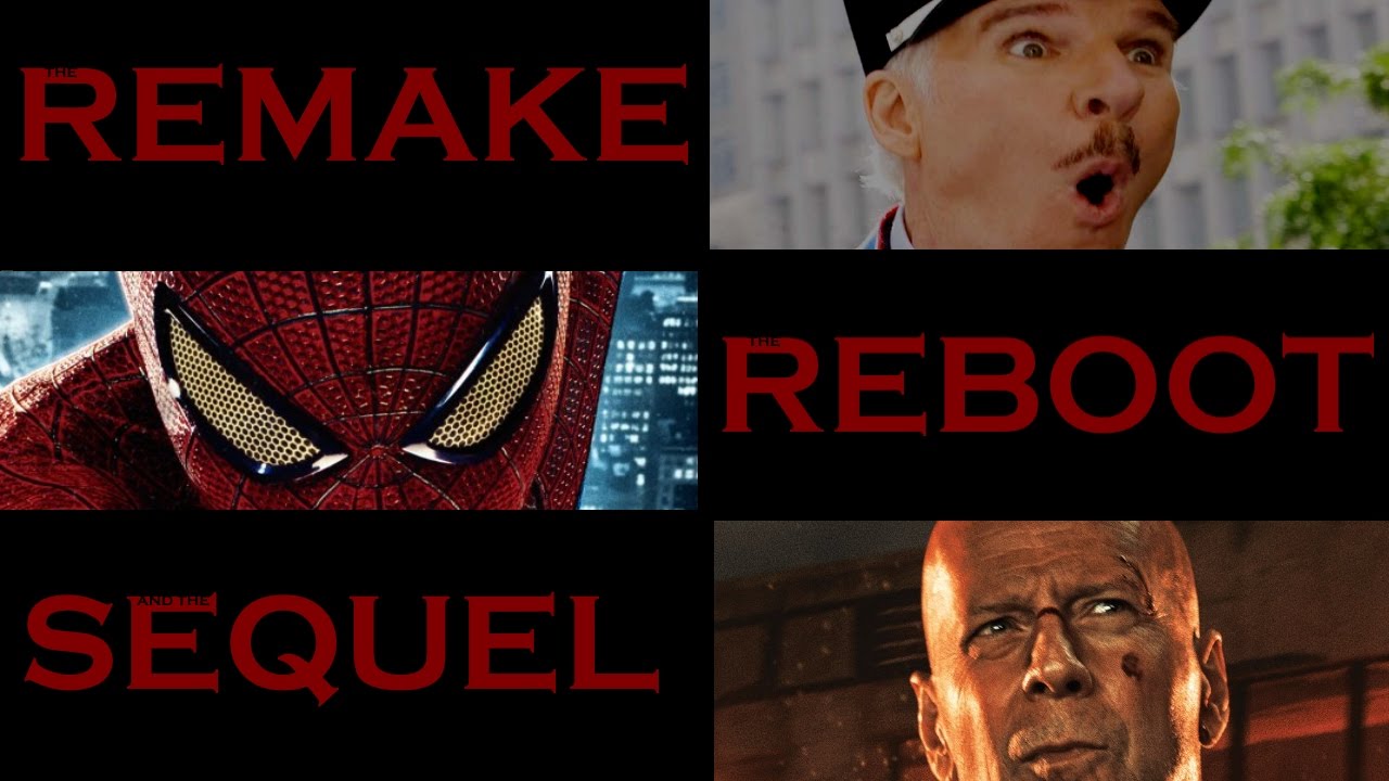 The Remake, the Reboot, and the Sequel YouTube