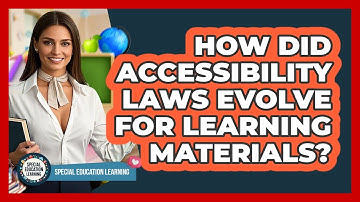 How Did Accessibility Laws Evolve For Learning Materials? - Special Education Learning