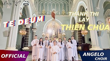 TE DEUM - THÁNH THI LẠY THIÊN CHÚA | ANGELO CHOIR | HỢP XƯỚNG THÁNH CA CÔNG GIÁO [OFFICIAL MV 4K]