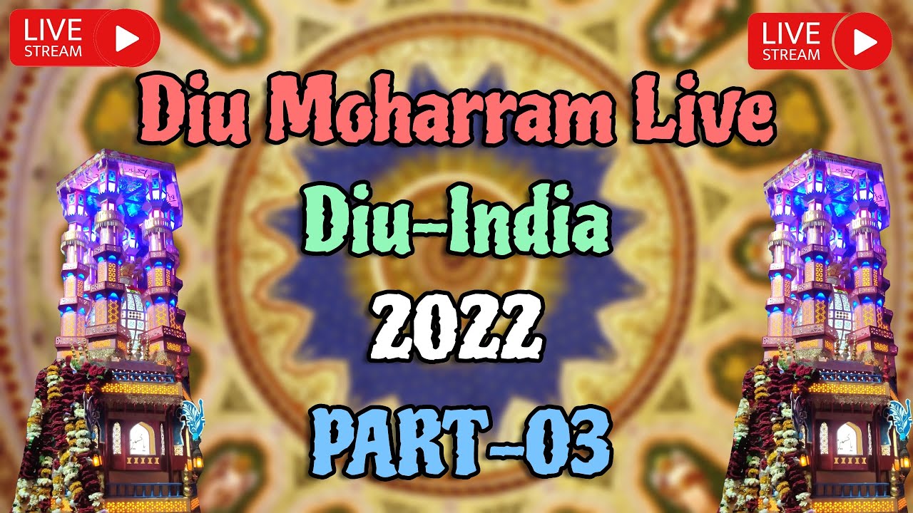 || Diu Moharram Live || 2022 || PART - 003 || #TaufeqKhanProduction