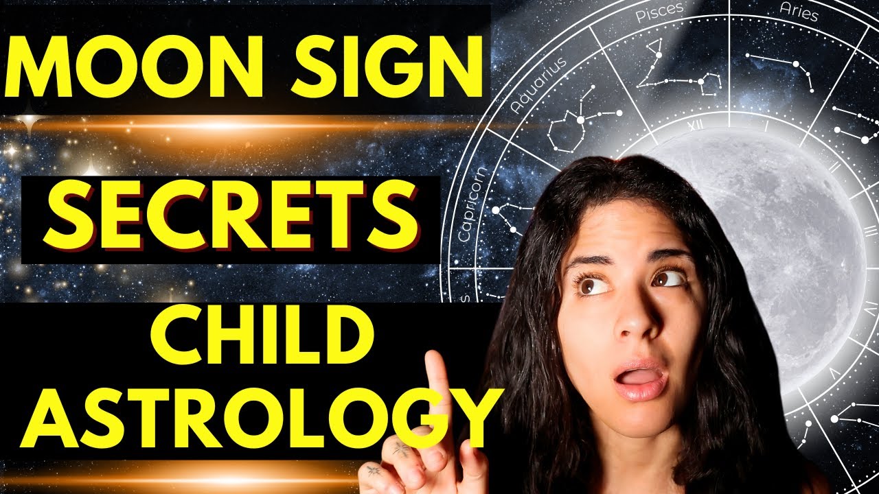Moon Sign Secrets For Understanding Your Child's Emotional Needs