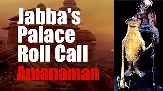 Jabba's Palace Roll Call #7: Amanaman
