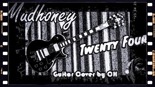 Mudhoney - Twenty Four Guitar Cover by CH: