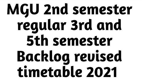 MGU 2nd semester regular exam timetable|MGU 3rd&5th semester Backlog exam timetable 2021|MGU revised