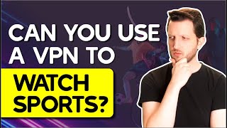 Can You Use a VPN to Watch Sports? image