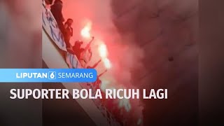 Suporter PSIS Semarang Mengamuk dan Saling Dorong dengan Polisi | Liputan 6 Semarang