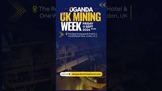 Uganda–UK Mining Week 2026 | UK–Africa Investment Summit Parallel Forum