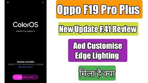 Oppo F19 Pro Plus New Update F.41 Review | Aod Customise Edge Lighting Features