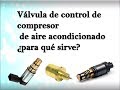 Válvula de control de compresor de aire acondicionado. ¿Para que sirve?