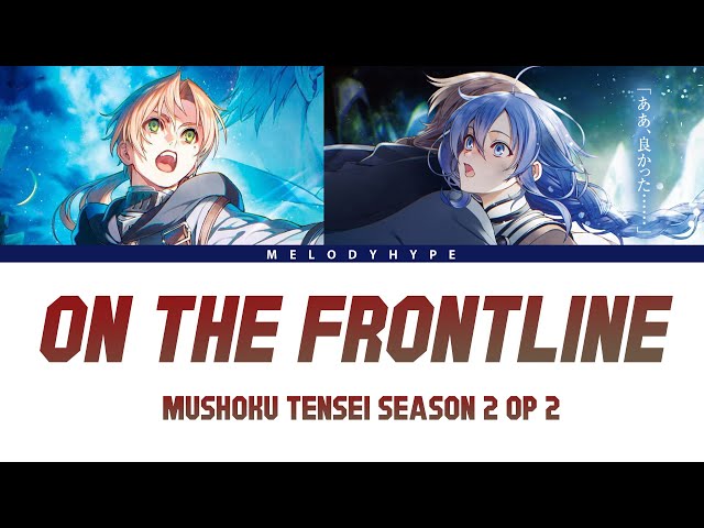 Mushoku Tensei Season 2 Part 2 Opening Full - On the Frontline by hitorie class=