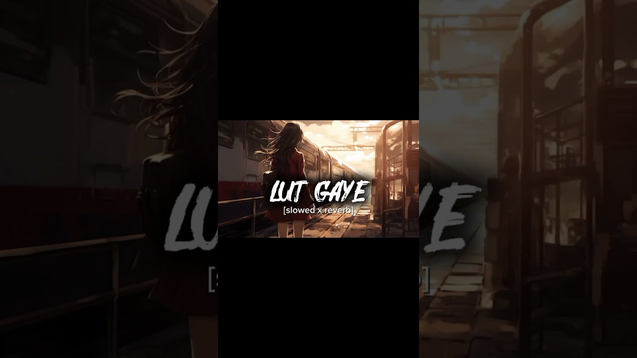 Lut Gaye Full Song Slowed X Reverb Newsong Slowedandreverb