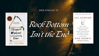 BWB Episode 57 | Shattered Before Rebuilt: The Truth About hitting Rock Bottom & Healing