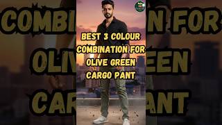 Best Colour Combination for Olive Green Pant #mensfashion #colourcombination #menswear #menswear