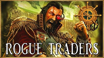 ROGUE TRADERS - Adventurous Scoundrels | Warhammer 40k Lore