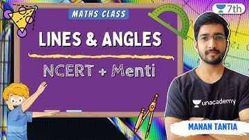 Lines & Angles | NCERT + Menti | Maths | Unacademy 7th | Manan Tantia