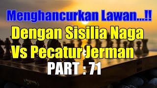 Menghancurkan Lawan Dengan Pertahanan Sisilia Naga | Part 71  | Vs Pecatur Jerman