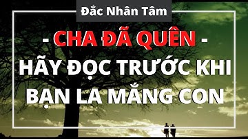 Xin lỗi con - Cha đã quên | Bạn hãy đọc trước khi làm cha