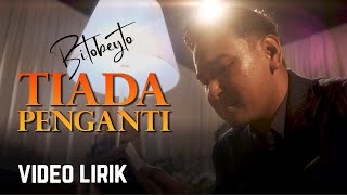 Bitobeyto - Tiada Pengganti Lirik Video